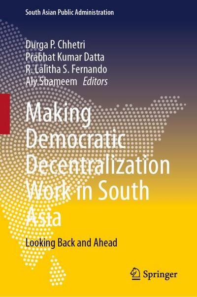 Making Democratic Decentralization Work in South Asia