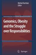 Genomics, Obesity and the Struggle over Responsibilities (The International Library of Environmental, Agricultural and Food Ethics, Band 18)
