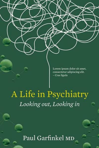 A Life in Psychiatry: Looking Out, Looking in