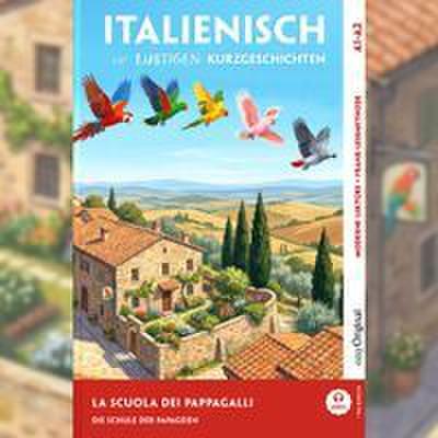 La scuola dei pappagalli - Italienisch lernen mit lustigen Kurzgeschichten A1-A2 (+ Audio-CD)