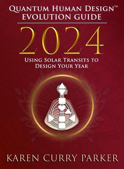 2024 Quantum Human Design(TM) Evolution Guide