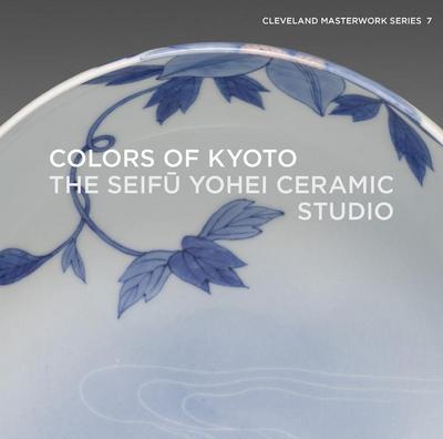 Colors of Kyoto: The Seif&#363; Yohei Ceramic Studio