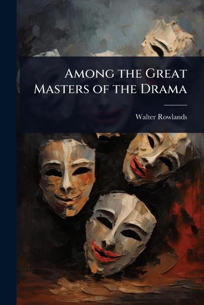 Among the Great Masters of the Drama