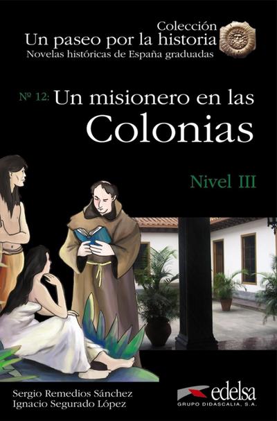 Un misionero en las colonias (Un paseo por la historia Nivel 3, Band 12)