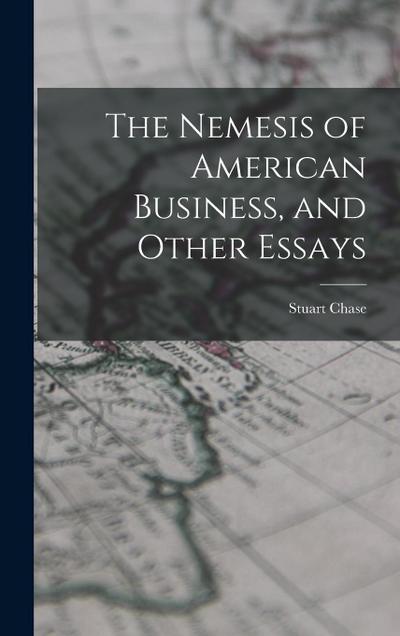 The Nemesis of American Business, and Other Essays