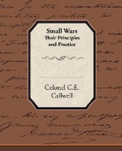 Small Wars Their Principles and Practice
