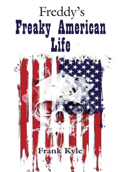 Freddy’s Freaky American Life - 2019 edition