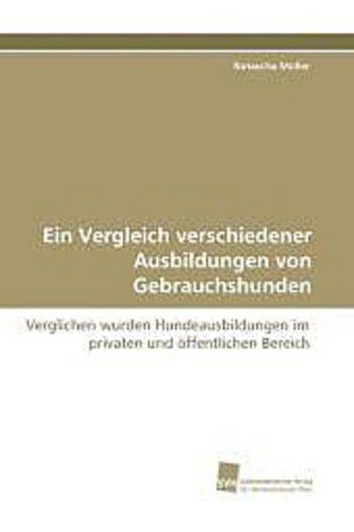 Ein Vergleich verschiedener Ausbildungen von Gebrauchshunden