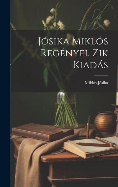 Jósika Miklós Regényei. Zik Kiadás