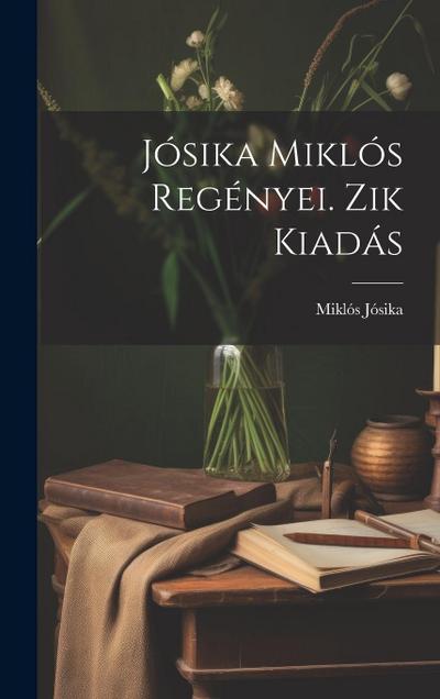 Jósika Miklós Regényei. Zik Kiadás