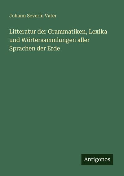 Litteratur der Grammatiken, Lexika und Wörtersammlungen aller Sprachen der Erde