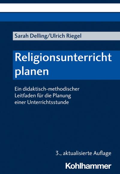 Religionsunterricht planen: Ein didaktisch-methodischer Leitfaden für die Planung einer Unterrichtsstunde