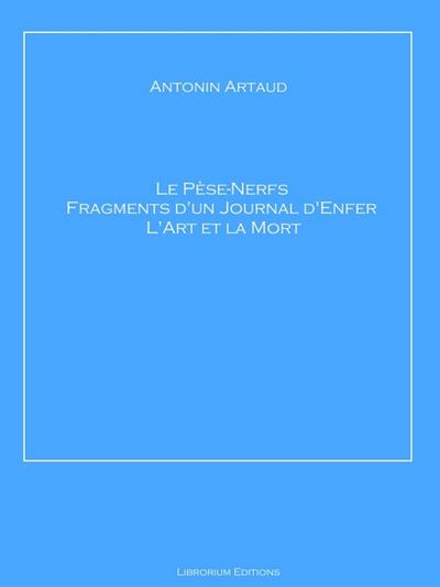 Le Pèse-Nerfs - Fragments d’un Journal d’Enfer - L’Art et la Mort