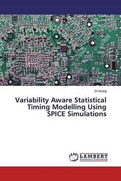 Variability Aware Statistical Timing Modelling Using SPICE Simulations
