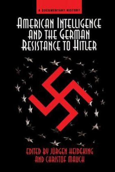 American Intelligence and the German Resistance