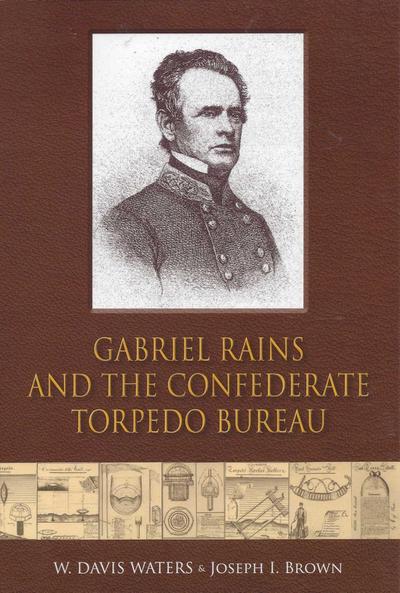 Gabriel Rains and the Confederate Torpedo Bureau