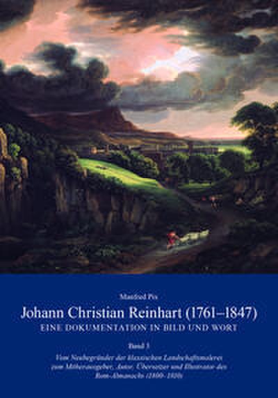 Johann Christian Reinhart (1761-1847) - Eine Dokumentation in Bild und Wort 3