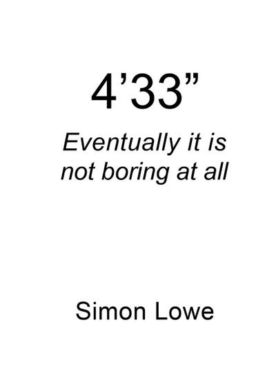 4’33" Eventually it is not boring at all