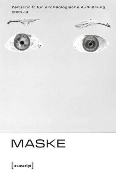 Zeitschrift für archäologische Aufklärung Heft 4/2025: Maske