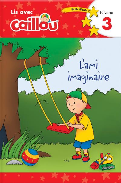 Caillou: l’Ami Imaginaire - Lis Avec Caillou, Niveau 3 (French Edition of Caillou: A Special Friend)