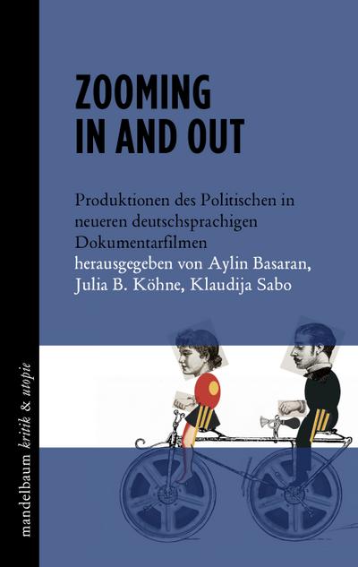 Zooming in and out: Produktionen des Politischen in neueren deutschsprachigen Dokumentarfilmen