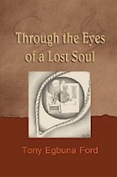 Through the Eyes of a Lost Soul - Tony Egbuna Ford