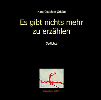 Griebe, H: Es gibt nichts mehr zu erzählen