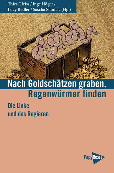 Nach Goldschätzen graben, Regenwürmer finden: Die Linke und das Regieren