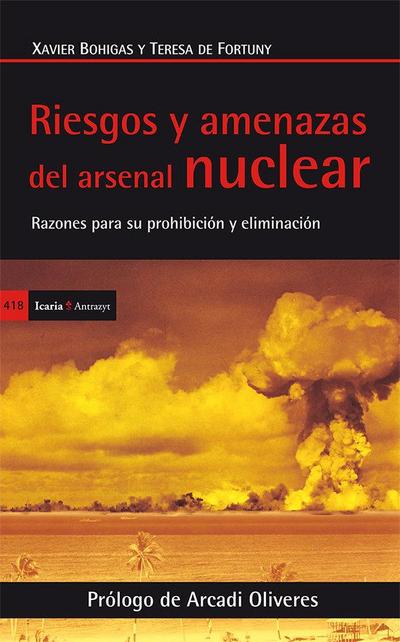 Riesgos y amenazas del arsenal nuclear : razones para su prohibición y eliminación