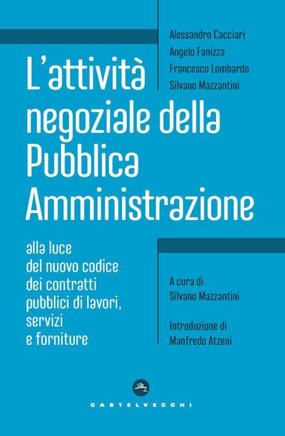 L’ attività negoziale della pubblica amministrazione. Alla luce del nuovo codice dei contratti pubblici di lavori, servizi e forniture