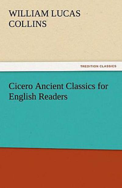 Cicero Ancient Classics for English Readers