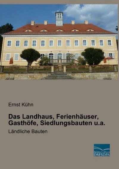 Das Landhaus, Ferienhäuser, Gasthöfe, Siedlungsbauten u.a.