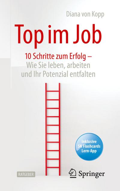 Top im Job - Wie Sie leben, arbeiten und Ihr Potenzial entfalten