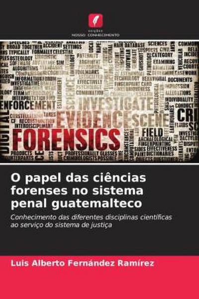 O papel das ciências forenses no sistema penal guatemalteco