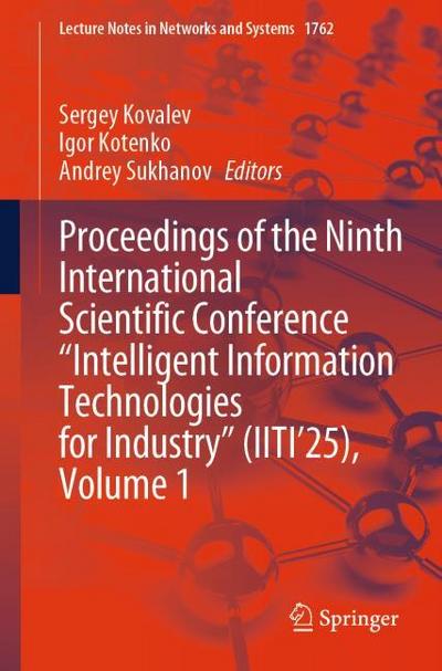 Proceedings of the Ninth International Scientific Conference "Intelligent Information Technologies for Industry" (IITI’25), Volume 1