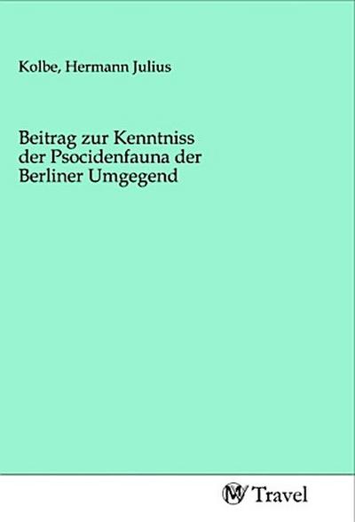 Beitrag zur Kenntniss der Psocidenfauna der Berliner Umgegend
