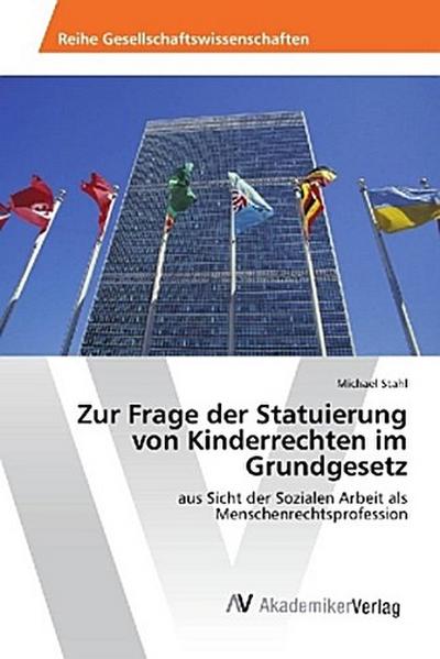 Zur Frage der Statuierung von Kinderrechten im Grundgesetz