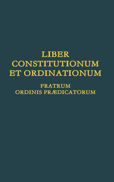 Liber Constitutionum et Ordinationum Fratrum Ordinis Prædicatorum