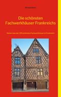 Die schönsten Fachwerkhäuser Frankreichs