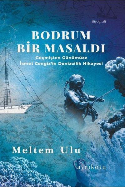 Bodrum Bir Masaldi;Gecmisten Günümüze Ismet Cengizin Denizcilik Hikayesi