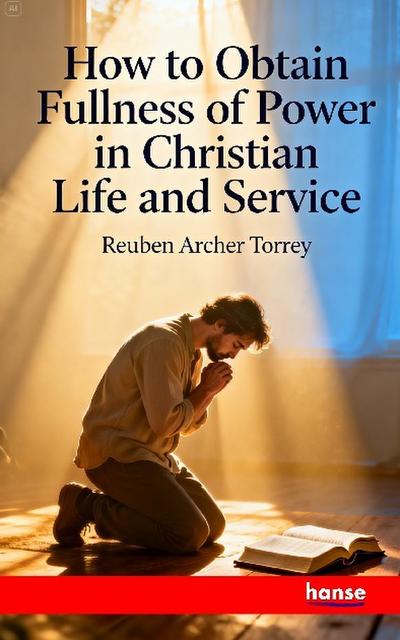 How to obtain Fullness of Power in Christian Life and Service