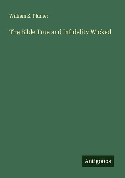 The Bible True and Infidelity Wicked