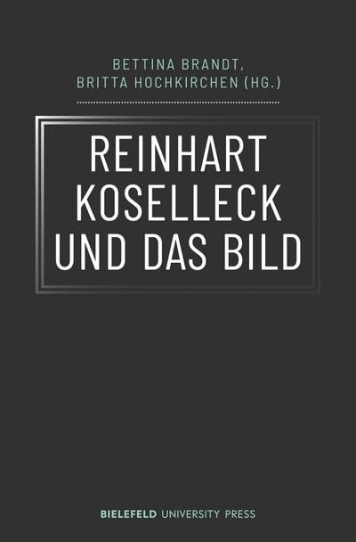 Reinhart Koselleck und das Bild