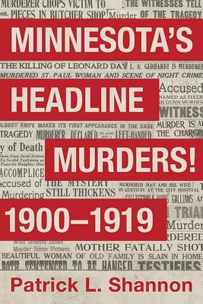 Minnesota’s Headline Murders! 1900 to 1919
