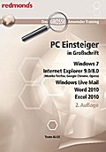 PC EINSTEIGER IN GROßSCHRIFT, WIN7, IE 9.0/8.0, WORD+EXCEL 2010, LIVE MAIL: das große redmond’s Anwender Training