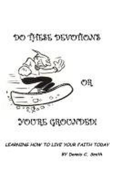 Do These Devotions or You’re Grounded