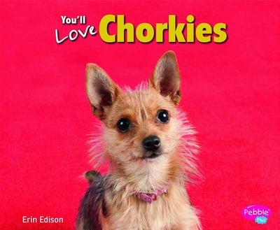 You’ll Love Chorkies