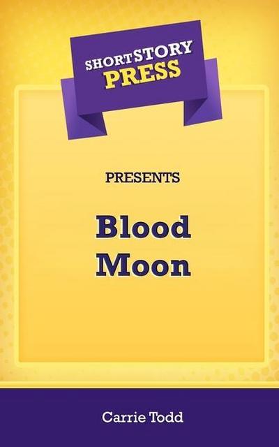 Short Story Press Presents Blood Moon