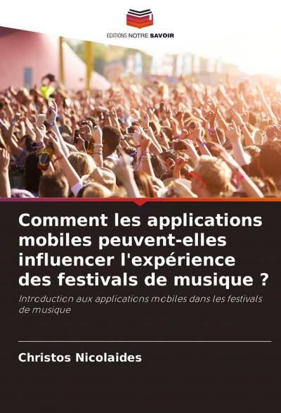 Comment les applications mobiles peuvent-elles influencer l’expérience des festivals de musique ?