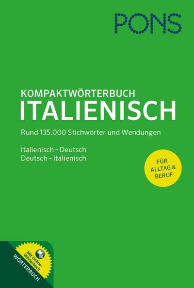 PONS Kompaktwörterbuch Italienisch: Italienisch - Deutsch / Deutsch - Italienisch. Mit rund 135.000 Stichwörtern und Wendungen und komplettem Online-Wörterbuch.